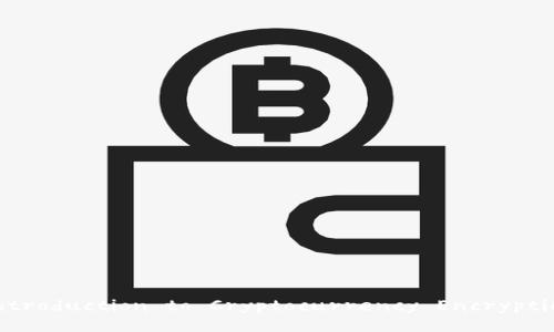 Introduction to Cryptocurrency Encryption