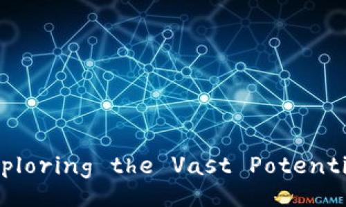 Unlocking the Future: Exploring the Vast Potential of Tokenim 2.0 Wallet
