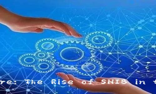 Unlocking the Future: The Rise of SHIB in the Token.im Wallet