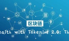 Unlock Your Digital Wealth with Tokenim 2.0: The Ultimate TR