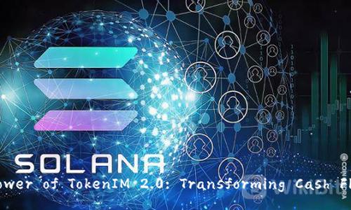 Unlocking the Power of TokenIM 2.0: Transforming Cash Flow Management
