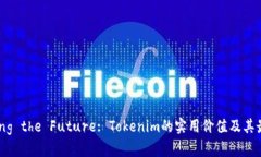 Unlocking the Future: Tokenim的实用价值及其最新动态