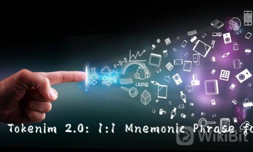 Unlocking the Power of Tokenim 2.0: 1:1 Mnemonic Phrase for Your Crypto Journey